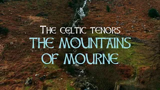 The Celtic Tenors The Mountains of Mourne [Lyric Video]