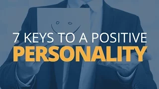 7 Keys to a Positive Personality | Brian Tracy