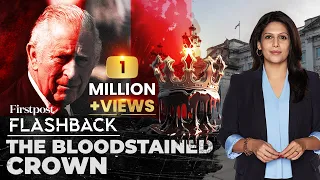 King Charles’ Bloodstained Crown | The Untold Story of UK Royals | Flashback with Palki Sharma