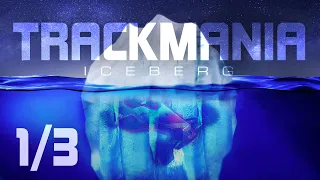 Trackmania Iceberg Explained - Part 1