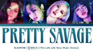 BLACKPINK - "Pretty Savage" (The Late Late Show with James Corden) Lyrics  [Color Coded Lyrics]