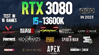 RTX 3080 : Test in 16 Games IN 2023 ft i5 13600KF - RTX 3080 Gaming