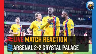 Arsenal 2-2 Crystal Palace | LIVE MATCH REACTION