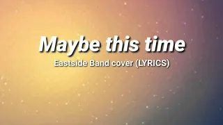 Maybe this time cover by Eastside Band (LYRICS)