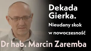 Dekada Gierka. Nieudany skok w nowoczesność | rozmowa z dr hab. prof. UW Marcinem Zarembą