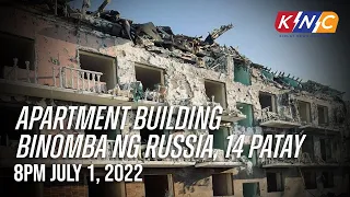 Apartment Building Binomba ng Russia, 14 Patay | Kidlat News Update (July 1, 2022 8PM)