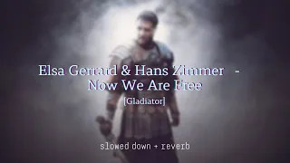 Lisa Gerrard & Hans Zimmer - Now We Are Free [Gladiator] {slowed + reverb}