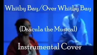 Whitby Bay/Over Whitby Bay (Dracula the Musical) — INSTRUMENTAL (VIOLIN+PIANO) COVER