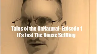 TALES OF THE UNNATURAL-THE SERIES (EPISODE TWO) It's Just The House Settling