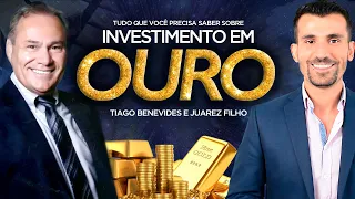 Guia Completo do Investimento em OURO | Por que e como Investir | Tiago Benevides e Juarez Filho