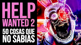 HELP WANTED 2 FNAF: 50 Cosas que NO SABÍAS | Curiosidades