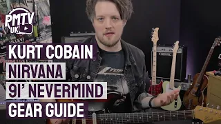 Kurt Cobain 1991 'Nevermind' Gear Guide | PMT Presents Guitar Rigs