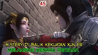 MELAMPAUI MENARA PERTAMA ! - MYSTERI DI BALIK KEKUATAN XUN ER !