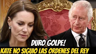 SUCEDIÓ LO INESPERADO! NO AGUANTA MÁS KATE MIDDLETON! DURO GOLPE POR DESOBEDECER AL REY CARLOS HOY!