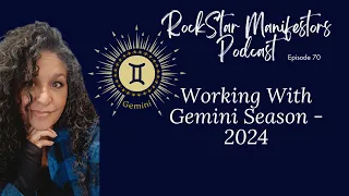 Episode 70 - Working With Gemini Season 2024
