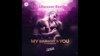 My Somebody‘s U（YJL&Raccoon Bootleg）