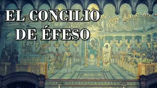 03 Concilio de Éfeso - Concilios, Confesiones y Credos