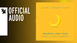 Loud Luxury & CID - Nights Like This (PBH & Jack Remix)