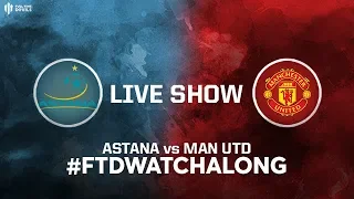 FC ASTANA vs MAN UTD Live Stream Watchalong