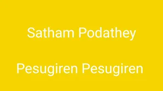 Satham Podathey- Pesugiren Pesugiren- Yuvan