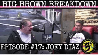 Big Brown Breakdown - Episode 17: Joey Diaz