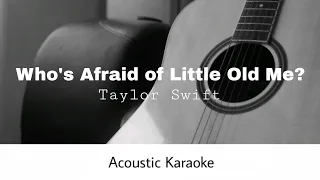 Taylor Swift - Who's Afraid of Little Old Me? (Acoustic Karaoke)