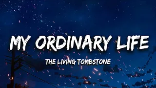 The Living Tombstone - My Ordinary Life (Lyrics)(Перевод)
