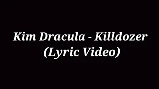 Kim Dracula - Killdozer (Lyric Video)