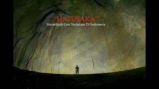 "Hatusaka" - Menjelajah Goa Terdalam di Indonesia