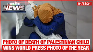 Photo Of Death Of Palestinian Child Wins World Press Photo Of The Year | Muslim News | Apr 17, 2024