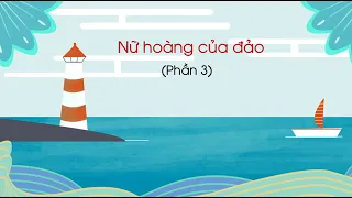 Nữ hoàng của đảo (Phần 3) - Tiếng Việt lớp 1 (Chân trời sáng tạo) [OLM.VN]