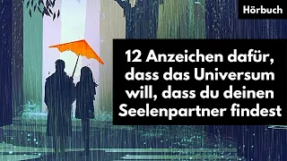 12 Anzeichen dafür, dass das Universum will, dass du mit einem bestimmten Menschen zusammen kommst