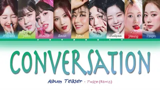 [TEASER] TWICE (트외아스) - Conversation SNEAK PEAK Color Coded Lyrics Video 가사 |HAN|ROM|ENG|