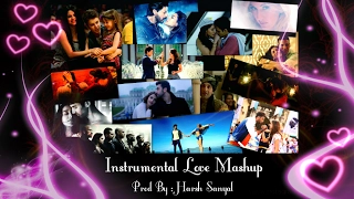 Instrumental Love Mashup (Bollywood & Hollywood)  | Harsh Sanyal |