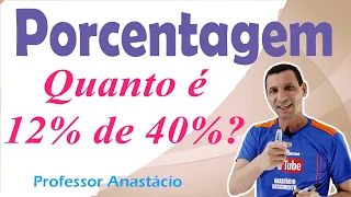 Quanto é 12% de 40% ? PORCENTAGEM DE PORCENTAGEM. Matemática básica #basic_maths #raciociniologico