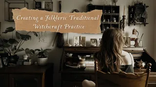 Creating a Folkloric Traditional Witchcraft Practice | Beginner Witchcraft