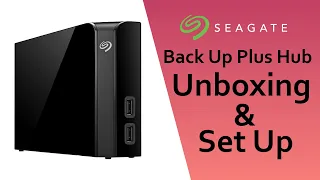 Seagate Back Up Plus Hub  Unboxing and Setup
