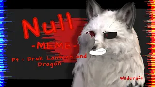 Null -MEME- Wildcraft |Ft : Dark Lantern and Dragon| 🕈︎♒︎♋︎⧫︎ ♒︎♋︎◻︎◻︎♏︎■︎♏︎♎︎✍︎✏︎