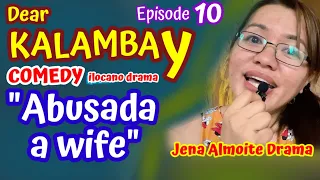 "Abusada nga wife" Dear KALAMBAY (Episode 10) COMEDY ilocano drama (Jena Almoite Drama)
