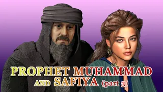 Prophet Muhammad and Safiya (Part 3)