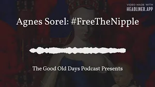 Episode 2.11- Agnes Sorel: #FreeTheNipple