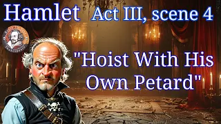 Hamlet, Act III, scene 4 "Hoist With His Own Petard" [BUYS: 015]