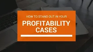 5 Tactics To Stand Out In Your Profitability Case Interviews