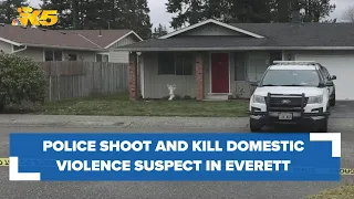Police shoot and kill domestic violence suspect in Everett
