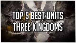 Top 5 Best Units - Total War: THREE KINGDOMS Vanilla [2020]