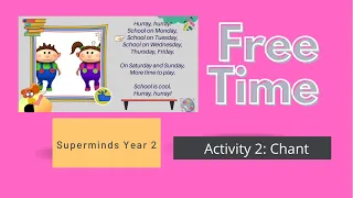 SUPERMINDS YEAR 2 | TEXTBOOK PAGE 58 | ACTIVITY 2 | CHANT | FREE TIME