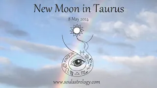 Soul Astrology   Taurus New Moon 7 8 May 2024