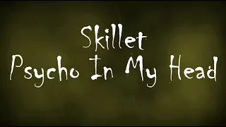 Skillet - Psycho in my Head (Lyric Video)