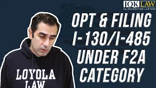 OPT & Filing I-130/ I-485 Under F2A Category