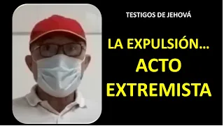 TESTIGOS DE JEHOVÁ Y LA EXPULSIÓN DE LA SECTA